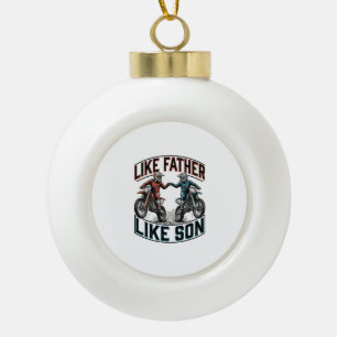 Like Father Like Son Motocross Vintage Vector Shir Ceramic Ball Christmas Ornament