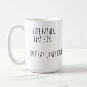 Like Father Like Son OhCrap Funny Quote Coffee Mug