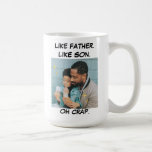 Like Father Like Son Photo Coffee Mug<br><div class="desc">Funny Dad gift "Like Father Like Son" Photo mug. You can change the quote Like father like daughter too. best Gift for your dad on upcoming christmas or Father's Day,  birthday.</div>