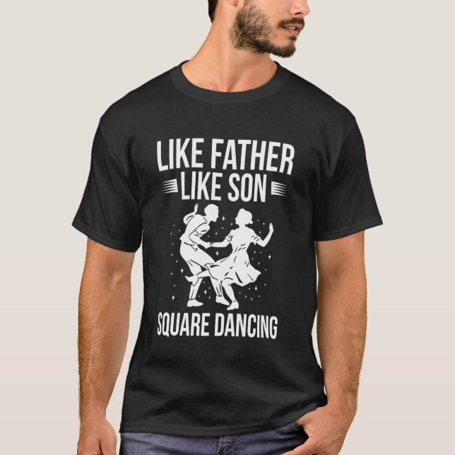Like Father Like Son Square Dance T-Shirt (Front)