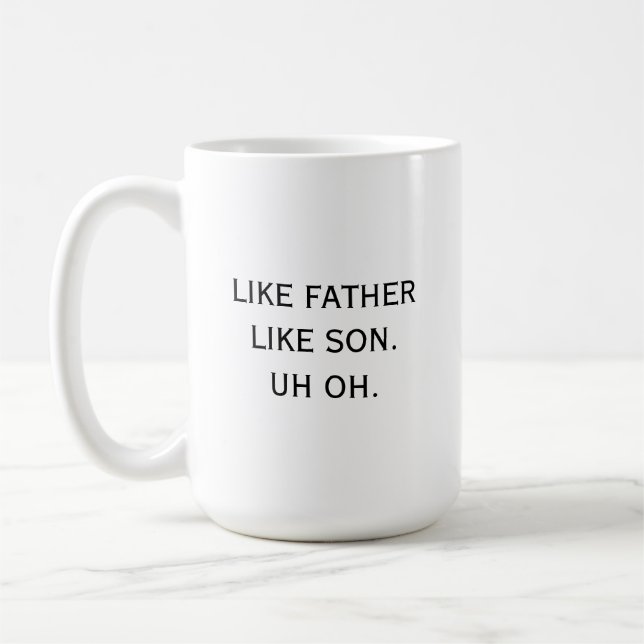 Like Father Like Son Uh oh Dad Humour Funny Coffee Mug (Left)