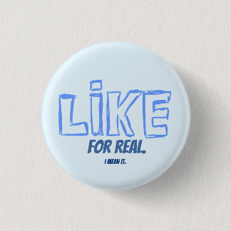 Like, For Real.  I mean it.  Pin button