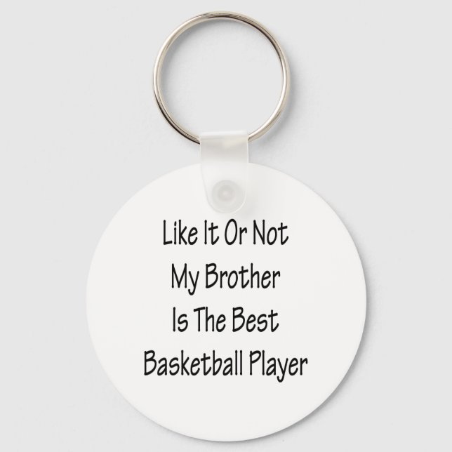 Like It Or Not My Brother Is The Best Basketball P Keychain (Front)