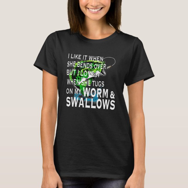Like It When She Bends Over But I Love It When She T-Shirt (Front)