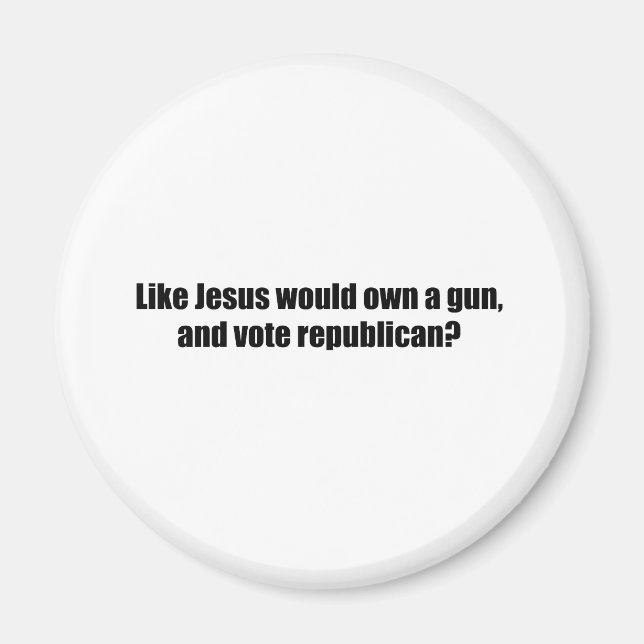 Like Jesus would vote Republican Magnet (Front)