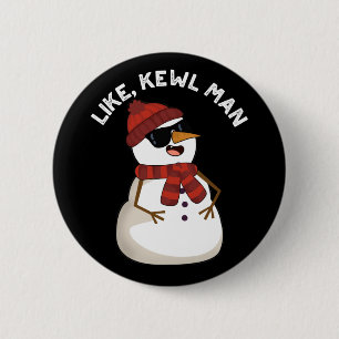 Like Kewl Man Funny Cool Snowman Pun Dark BG 2 Inch Round Button