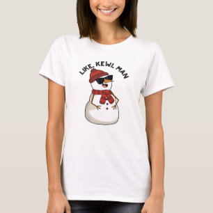 Like Kewl Man Funny Cool Snowman Pun  T-Shirt
