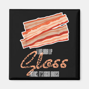 Like Lip Gloss Bacon Grease Funny Bacon Saying Magnet