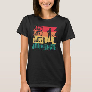 Like Love Laugh Paddle Board Retro Paddleboarding  T-Shirt