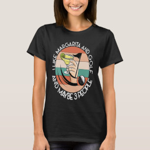 LIKE MARGARITA AND GOLF AND MAYBE 3 PEOPLE Green D T-Shirt