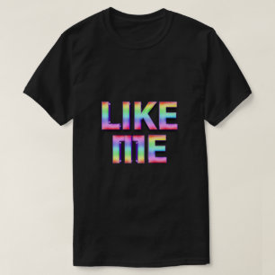 Like me T-Shirt
