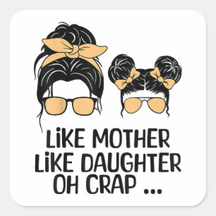 Like Mother Like Daughter For Mother's Day Messy B Square Sticker