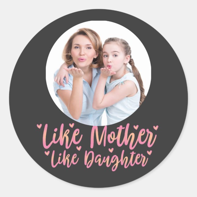 Like Mother Like Daughter, Personalized Mom Gift Classic Round Sticker (Front)