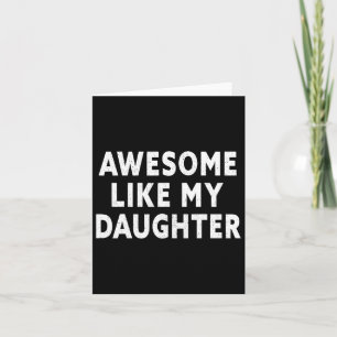 Like My Daughter Fathers Day Dad Gifts From Daught Card