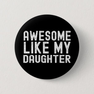 Like My Daughter Funny Mothers Fathers Day Dad Mom 2 Inch Round Button