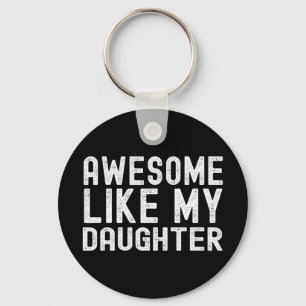 Like My Daughter Funny Mothers Fathers Day Dad Mom Keychain