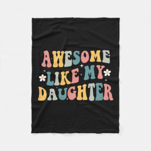 Like My Daughter Funny Mothers Fathers Day Mom Dad Fleece Blanket