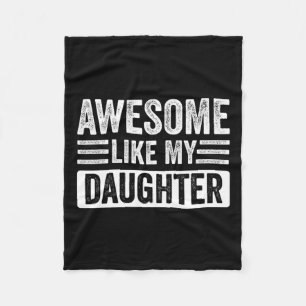 Like My Daughter Gifts Funny Fathersmothers Day Fleece Blanket