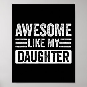 Like My Daughter Gifts Funny Fathersmothers Day Poster