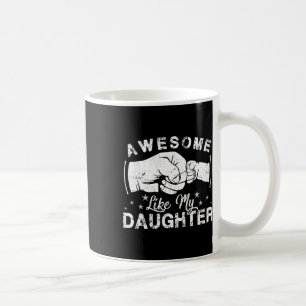 Like My Daughter Gifts Men Funny Fathers Day Dad 6 Coffee Mug