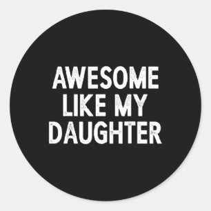 Like My Daughter Gifts Men Retro Fathers Day Dad 1 Classic Round Sticker
