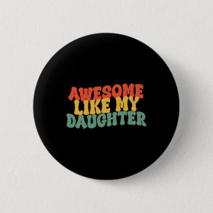 Like My Daughter Retro Dad Funny Fathers 2 Inch Round Button