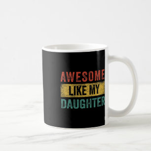 Like My Daughter Retro Men Dad Funny Fathers  Coffee Mug