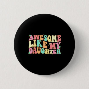 Like My Daughter Shirt Men Funny Fathers Day Dad 3 2 Inch Round Button