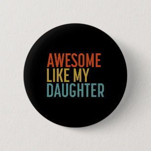 Like My Daughter Shirt Men Funny Fathers Day Dad 4 2 Inch Round Button