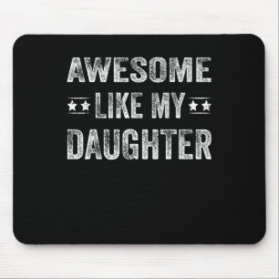 Like My Daughter Shirt Men Funny Fathers Day Dad Mouse Pad