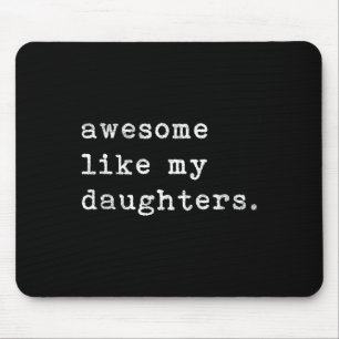 Like My Daughters Fathers Day Top Mouse Pad