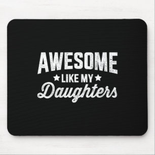 Like My Daughters For Dad Fathers Day And Birthday Mouse Pad