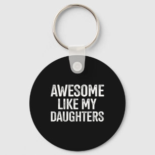 Like My Daughters For Fathers Day Birthday Christm Keychain