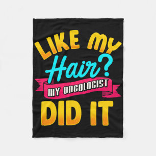 Like My Hair My Oncologist Did It Chemotherapy Can Fleece Blanket