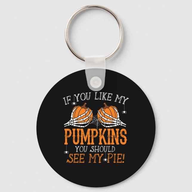 Like My Pumpkins See My Pie Adult Humour Fun Hallo Keychain (Front)