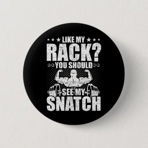 Like My Rack You Should See My Snatch Bodybuilding 2 Inch Round Button