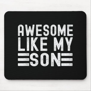 Like My Son Funny Mothers Fathers Day Dad Mom Mouse Pad