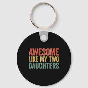 Like My Two Daughters Fathers Day Shirt Keychain