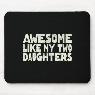 Like My Two Daughters Happy Father's Day Dad Men H Mouse Pad