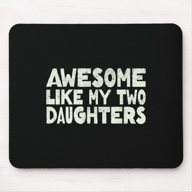 Like My Two Daughters Happy Father's Day Dad Men H Mouse Pad (Front)