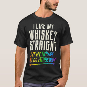 Like My Whiskey Straight Friends LGBTQ Gay Pride P T-Shirt