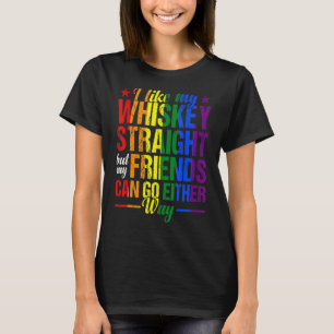 Like My Whiskey Straight Friends Lgbtq Gay Pride P T-Shirt
