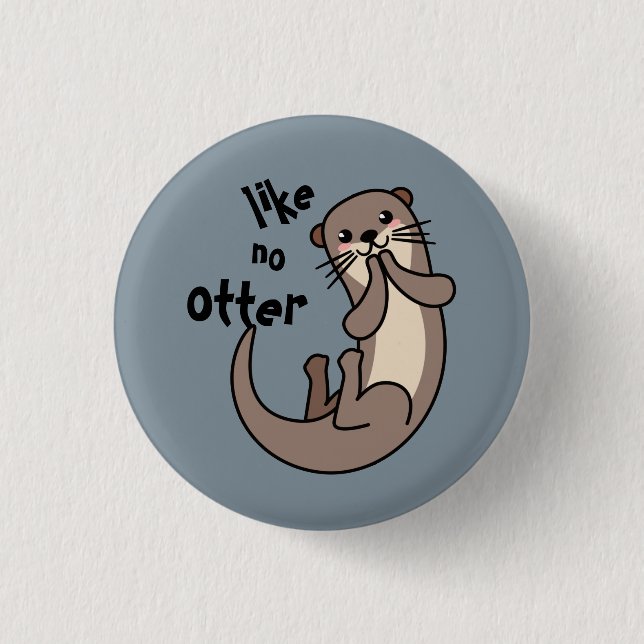 Like No Otter - Be Unique! 1 Inch Round Button (Front)