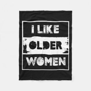 Like Older Women Funny Quote Sarcastic Mens Humour Fleece Blanket