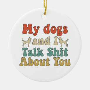 Like people bring their dogs and you talk about th ceramic ornament