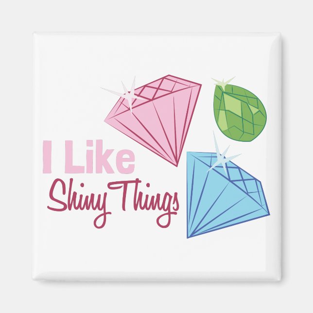 Like Shiny Things Magnet (Front)