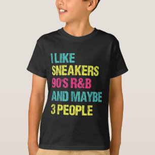 Like sneakers 90s r&amp;b and maybe 3 people T-Shirt