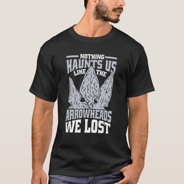Like The Arrowheads We Lost Rocks Flint Arrowhead  T-Shirt (Front)