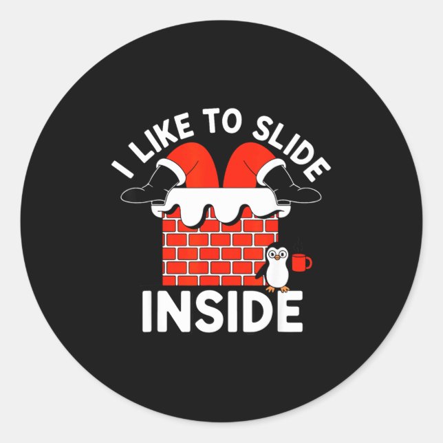 Like To Slide Inside A Funny Santa Holiday Naughty Classic Round Sticker (Front)