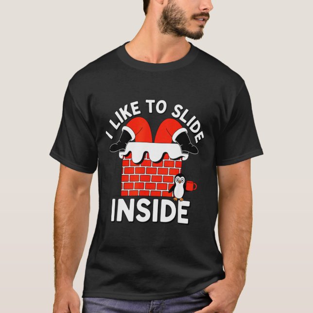 Like To Slide Inside A Funny Santa Holiday Naughty T-Shirt (Front)
